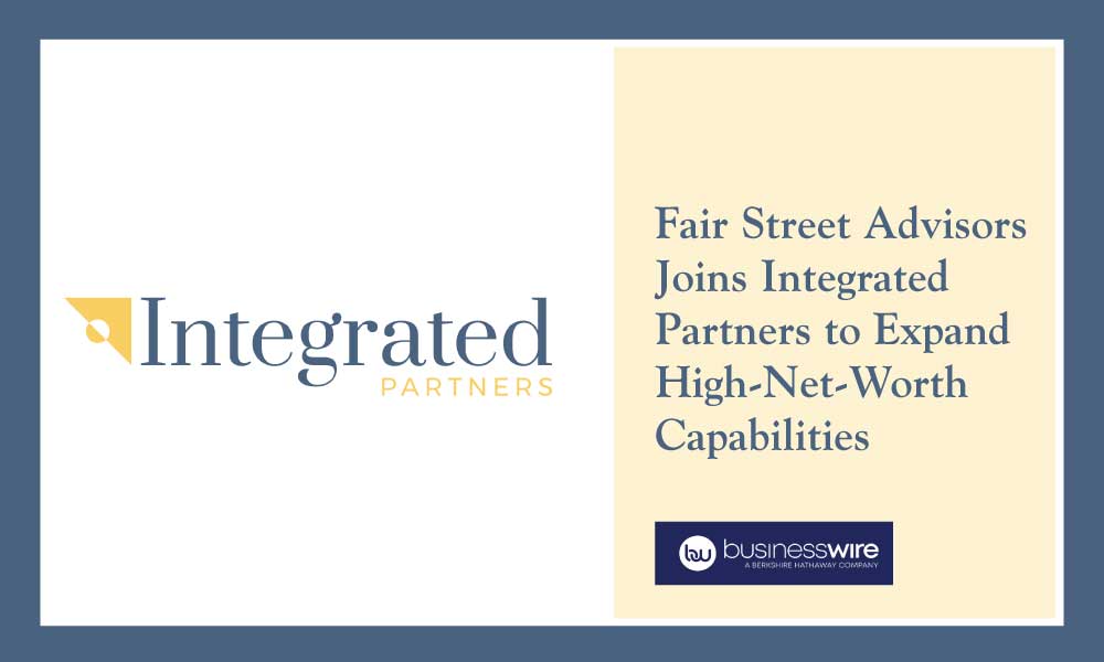 Fair Street Advisors Joins Integrated Partners to Expand High-Net-Worth Capabilities via businesswire.com
