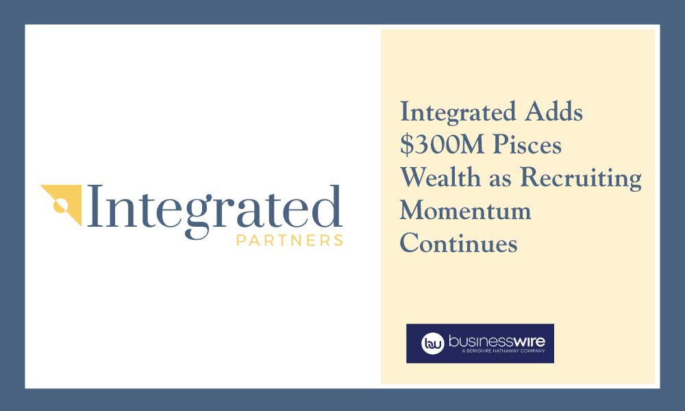 Integrated Adds $300M Pisces Wealth as Recruiting Momentum Continues via businesswire.com