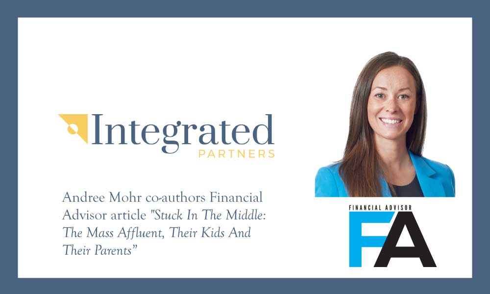 Andree Mohr co-authors Financial Advisor article “Stuck In The Middle: The Mass Affluent, Their Kids And Their Parents”